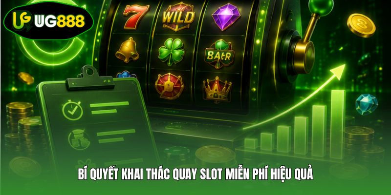 Bí quyết khai thác quay slot miễn phí hiệu quả Bí quyết khai thác quay slot miễn phí hiệu quả