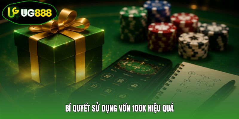 Bí quyết sử dụng vốn 100k hiệu quả Bí quyết sử dụng vốn 100k hiệu quả