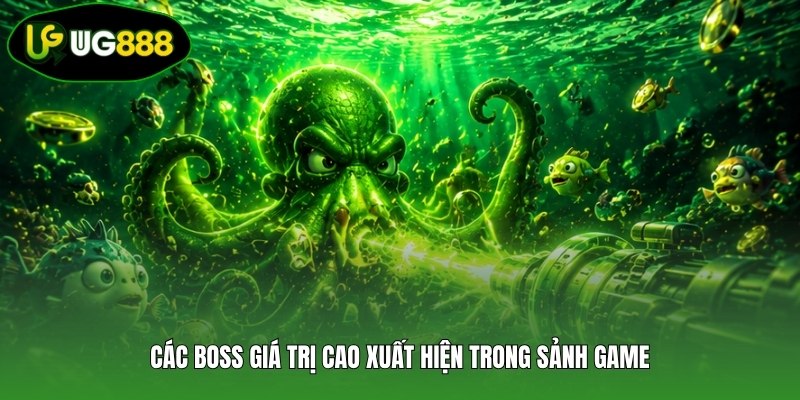 Các Boss giá trị cao xuất hiện trong sảnh game