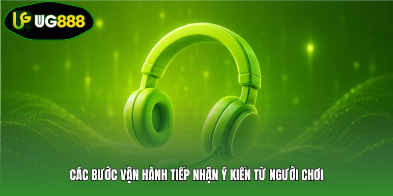 Các bước vận hành tiếp nhận ý kiến từ người chơi Các bước vận hành tiếp nhận ý kiến từ người chơi