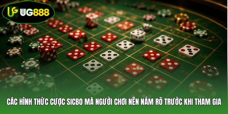 Các hình thức cược Sicbo mà người chơi nên nắm rõ trước khi tham gia