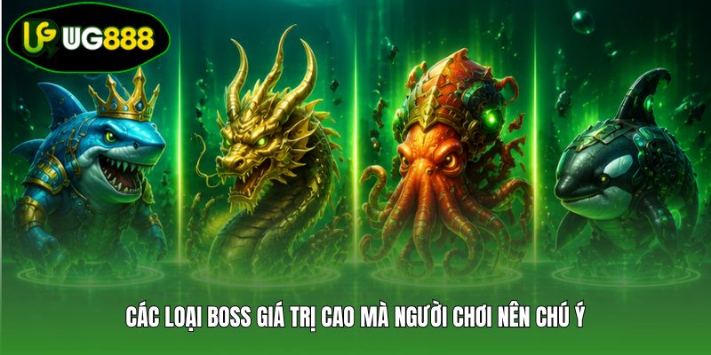 Các loại boss giá trị cao mà người chơi nên chú ý
