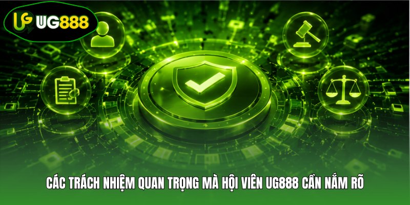Các trách nhiệm quan trọng mà hội viên UG888 cần nắm rõ Các trách nhiệm quan trọng mà hội viên UG888 cần nắm rõ