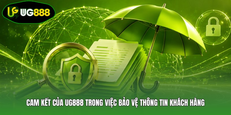 Cam kết của UG888 trong việc bảo vệ thông tin khách hàng