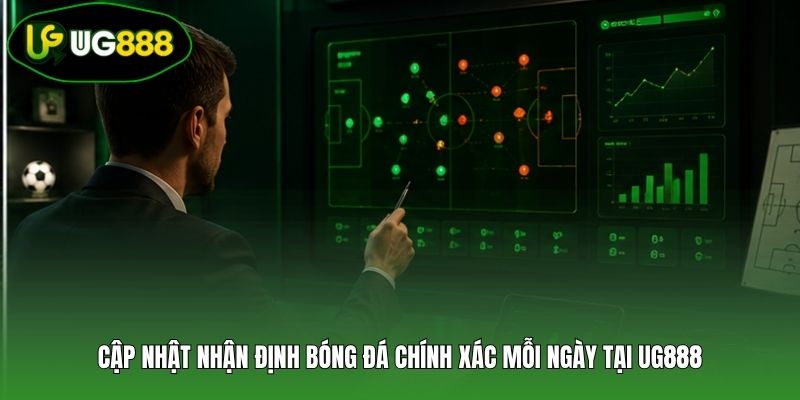 Cập nhật nhận định bóng đá chính xác mỗi ngày tại UG888 Cập nhật nhận định bóng đá chính xác mỗi ngày tại UG888