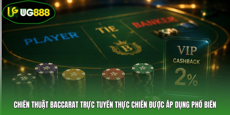 Chiến thuật Baccarat trực tuyến thực chiến được áp dụng phổ biến Chiến thuật Baccarat trực tuyến thực chiến được áp dụng phổ biến