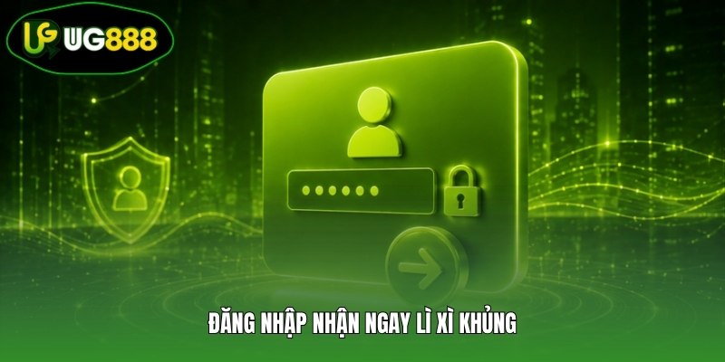 Đăng nhập nhận ngay lì xì khủng