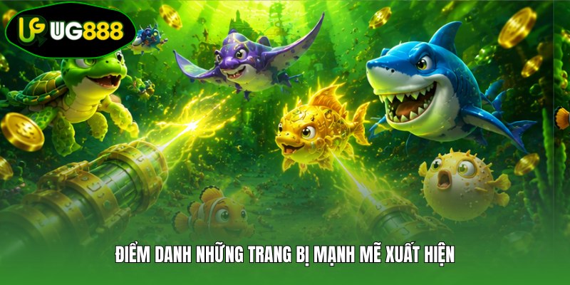 Điểm danh những trang bị mạnh mẽ xuất hiện