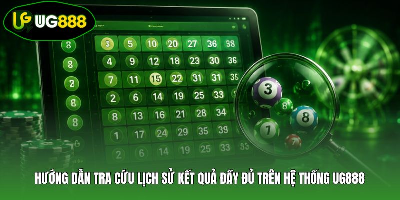 Hướng dẫn tra cứu lịch sử kết quả đầy đủ trên hệ thống UG888 Hướng dẫn tra cứu lịch sử kết quả đầy đủ trên hệ thống UG888
