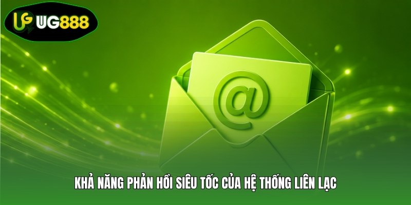 Khả năng phản hồi siêu tốc của hệ thống liên lạc Khả năng phản hồi siêu tốc của hệ thống liên lạc