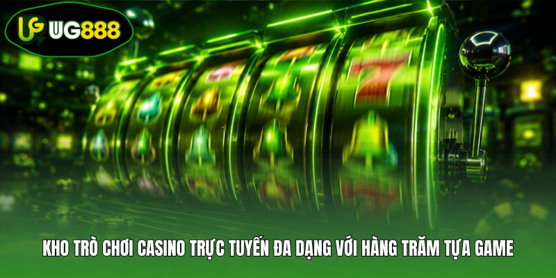 Kho trò chơi casino trực tuyến đa dạng với hàng trăm tựa game