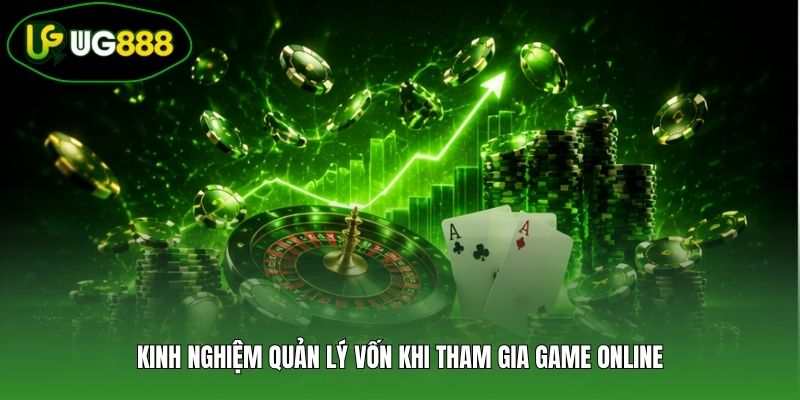 Kinh nghiệm quản lý vốn khi tham gia game online