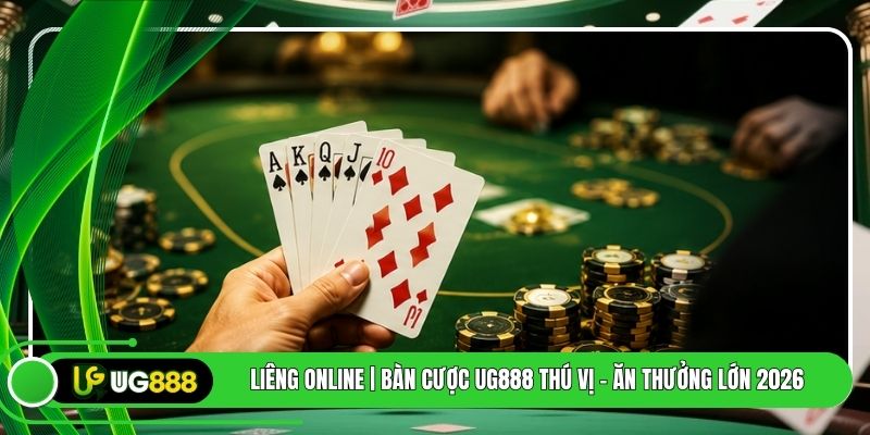 Liêng Online | Bàn Cược UG888 Thú Vị - Ăn Thưởng Lớn 2026