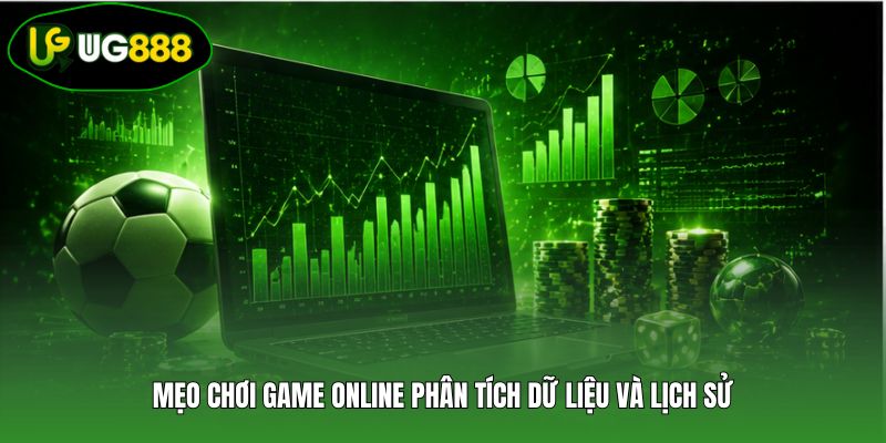 Mẹo chơi game online phân tích dữ liệu và lịch sử