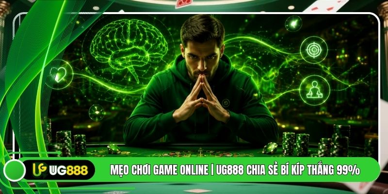 Mẹo Chơi Game Online | UG888 Chia Sẻ Bí Kíp Thắng 99%