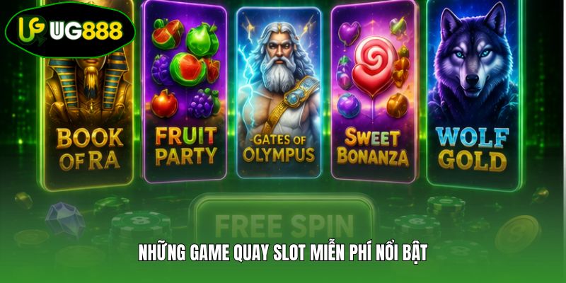 Những game quay slot miễn phí nổi bật Những game quay slot miễn phí nổi bật