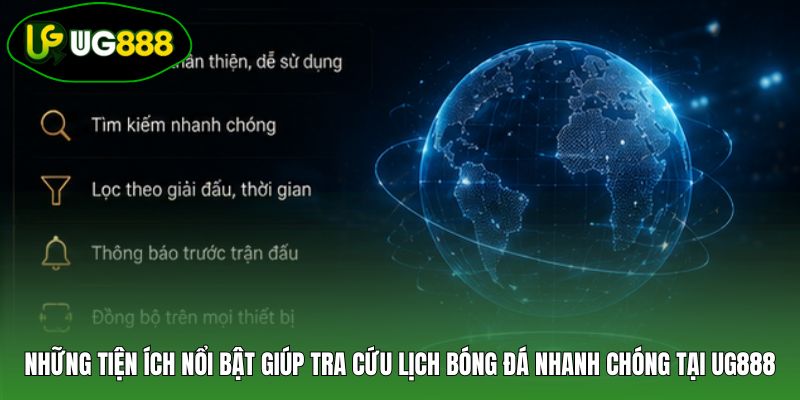 Những tiện ích nổi bật giúp tra cứu lịch bóng đá nhanh chóng tại UG888 Những tiện ích nổi bật giúp tra cứu lịch bóng đá nhanh chóng tại UG888