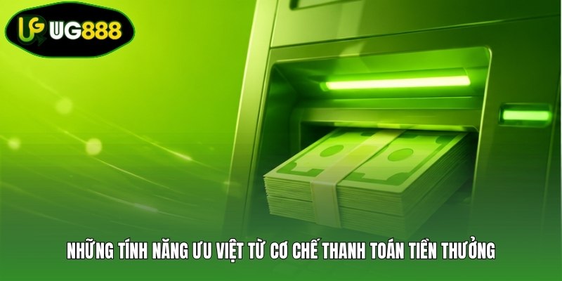 Những tính năng ưu việt từ cơ chế thanh toán tiền thưởng Những tính năng ưu việt từ cơ chế thanh toán tiền thưởng