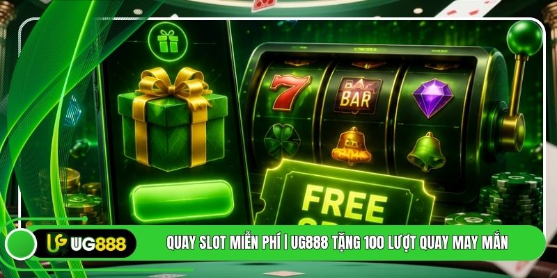 Quay Slot Miễn Phí | UG888 Tặng 100 Lượt Quay May Mắn