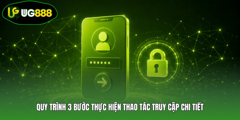 Quy trình 3 bước thực hiện thao tác truy cập chi tiết