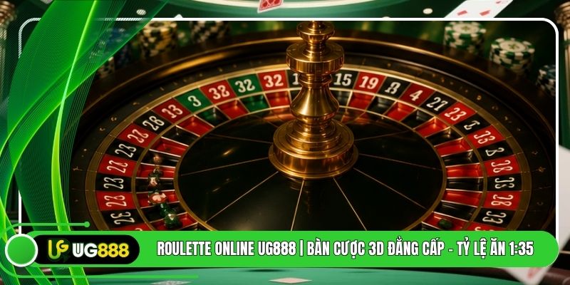 Roulette Online UG888 | Bàn Cược 3D Đẳng Cấp - Tỷ Lệ Ăn 1:35