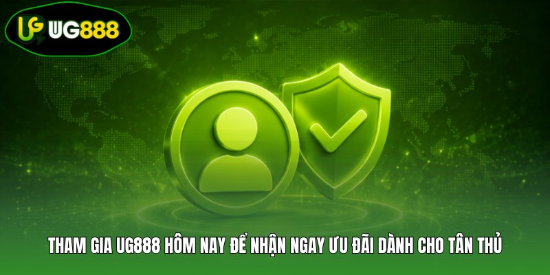 Tham gia UG888 hôm nay để nhận ngay ưu đãi dành cho tân thủ Tham gia UG888 hôm nay để nhận ngay ưu đãi dành cho tân thủ