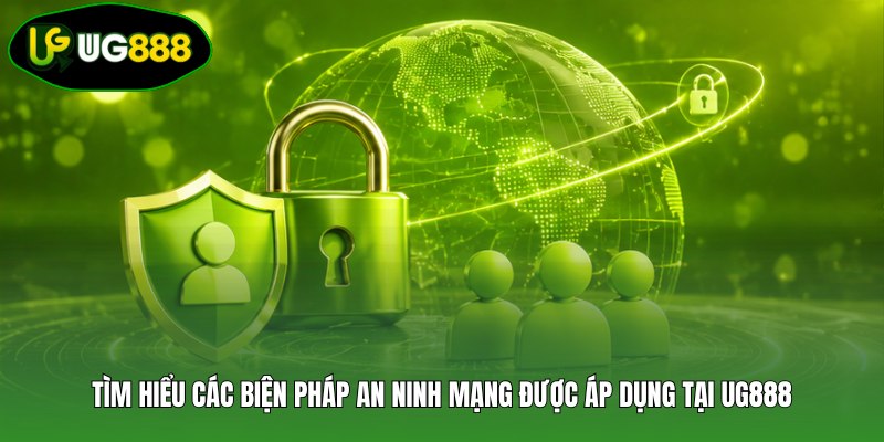 Tìm hiểu những quy định quan trọng trong chính sách bảo mật UG888