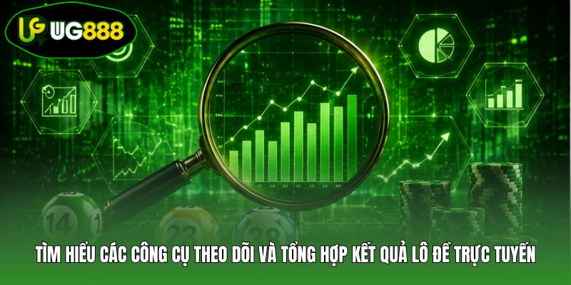 Tìm hiểu các công cụ theo dõi và tổng hợp kết quả lô đề trực tuyến Tìm hiểu các công cụ theo dõi và tổng hợp kết quả lô đề trực tuyến