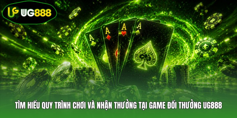 Tìm hiểu quy trình chơi và nhận thưởng tại game đổi thưởng UG888 Tìm hiểu quy trình chơi và nhận thưởng tại game đổi thưởng UG888