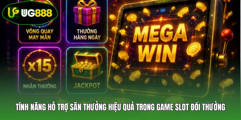 Tính năng hỗ trợ săn thưởng hiệu quả trong game slot đổi thưởng Tính năng hỗ trợ săn thưởng hiệu quả trong game slot đổi thưởng