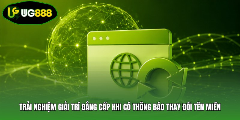 Trải nghiệm giải trí đẳng cấp khi có thông báo thay đổi tên miền